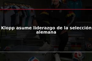 Klopp asume liderazgo de la selección alemana