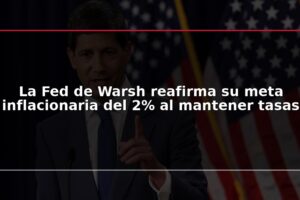 La Fed de Warsh reafirma su meta inflacionaria del 2% al mantener tasas