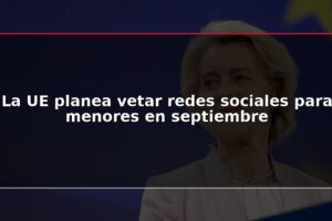 La UE planea vetar redes sociales para menores en septiembre