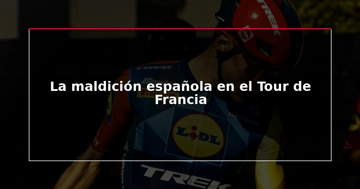 La maldición española en el Tour de Francia