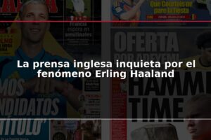 La prensa inglesa inquieta por el fenómeno Erling Haaland