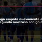 Málaga empata nuevamente en su segundo amistoso con goles