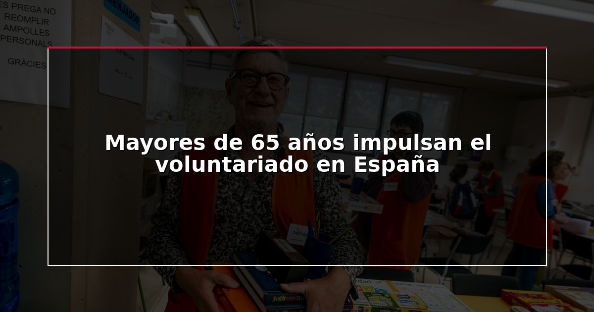 Mayores de 65 años impulsan el voluntariado en España