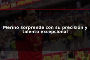 Merino sorprende con su precisión y talento excepcional
