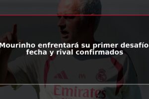 Mourinho enfrentará su primer desafío: fecha y rival confirmados