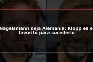 Nagelsmann deja Alemania; Klopp es el favorito para sucederlo
