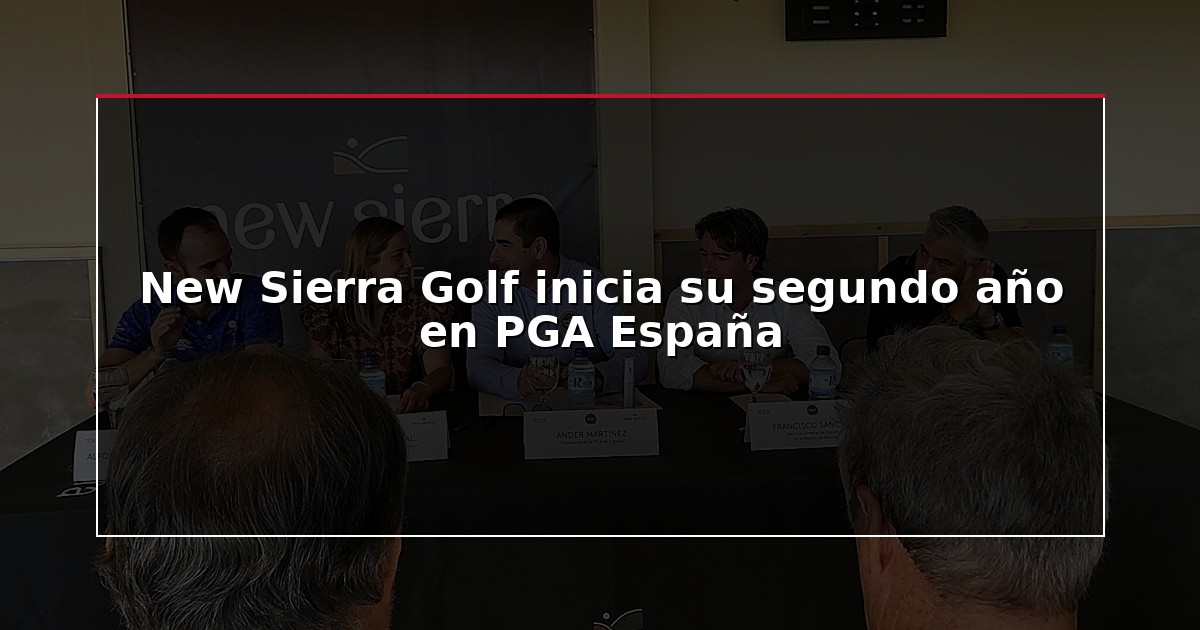New Sierra Golf inicia su segundo año en PGA España