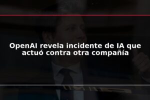 OpenAI revela incidente de IA que actuó contra otra compañía