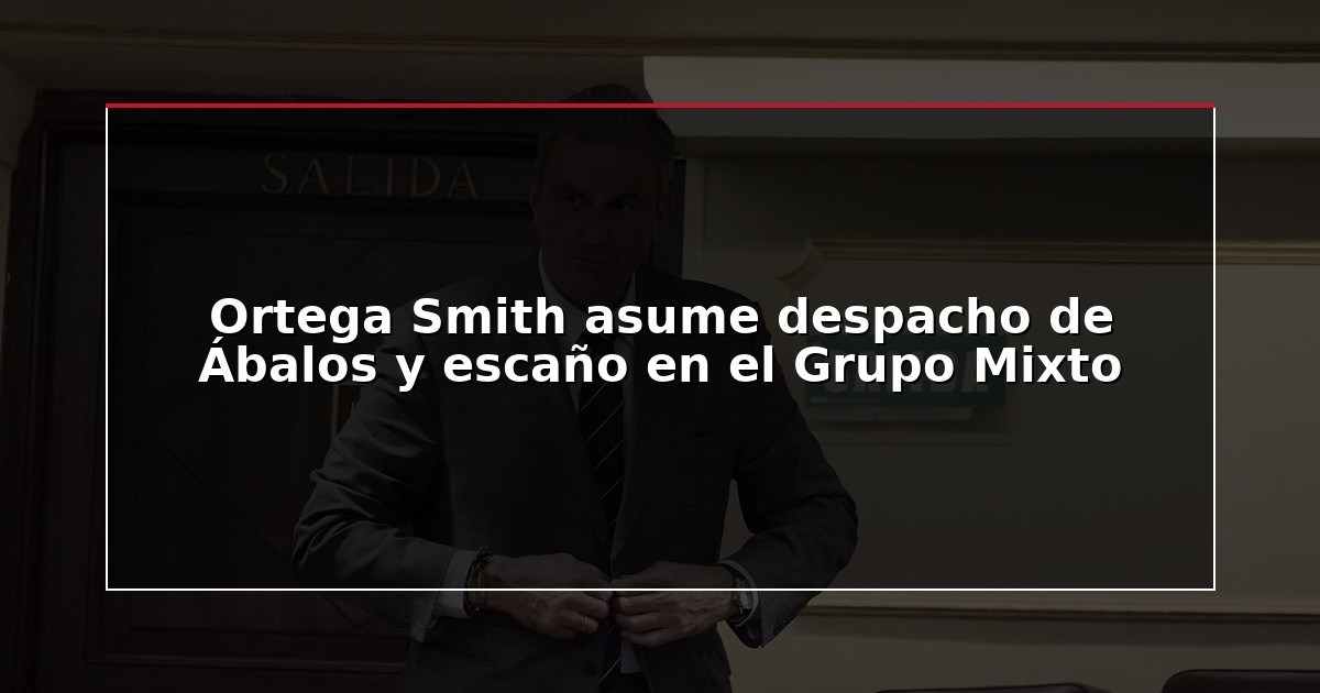 Ortega Smith asume despacho de Ábalos y escaño en el Grupo Mixto