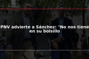 PNV advierte a Sánchez: "No nos tiene en su bolsillo