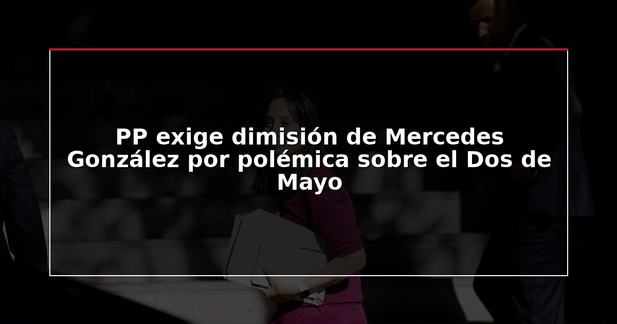 PP exige dimisión de Mercedes González por polémica sobre el Dos de Mayo