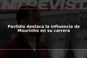 Pavlidis destaca la influencia de Mourinho en su carrera