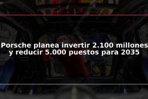 Porsche planea invertir 2.100 millones y reducir 5.000 puestos para 2035