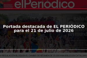Portada destacada de EL PERIÓDICO para el 21 de julio de 2026