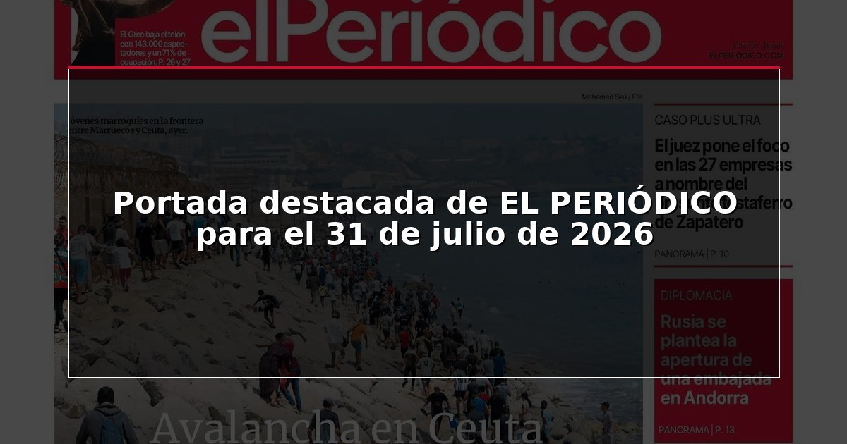 Portada destacada de EL PERIÓDICO para el 31 de julio de 2026