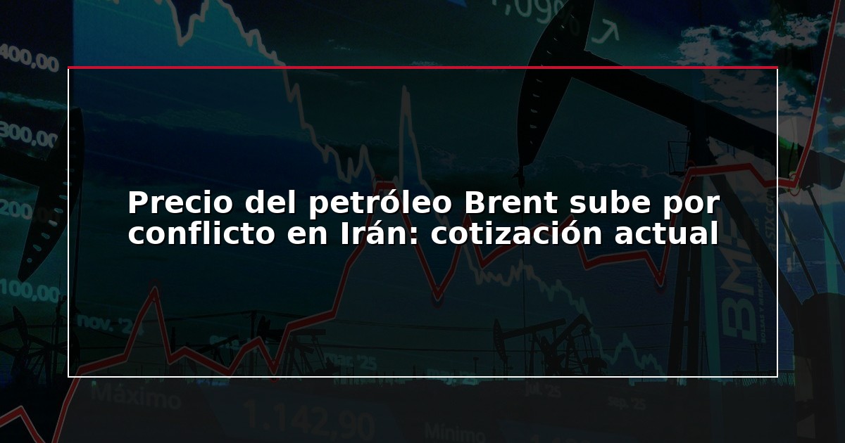 Precio del petróleo Brent sube por conflicto en Irán: cotización actual