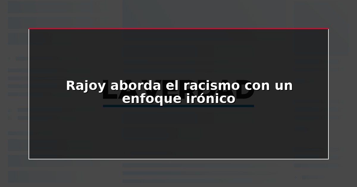 Rajoy aborda el racismo con un enfoque irónico