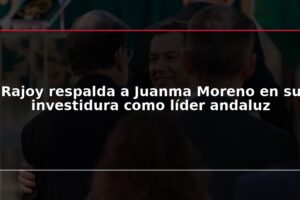 Rajoy respalda a Juanma Moreno en su investidura como líder andaluz