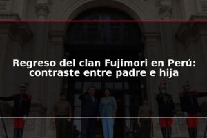 Regreso del clan Fujimori en Perú: contraste entre padre e hija
