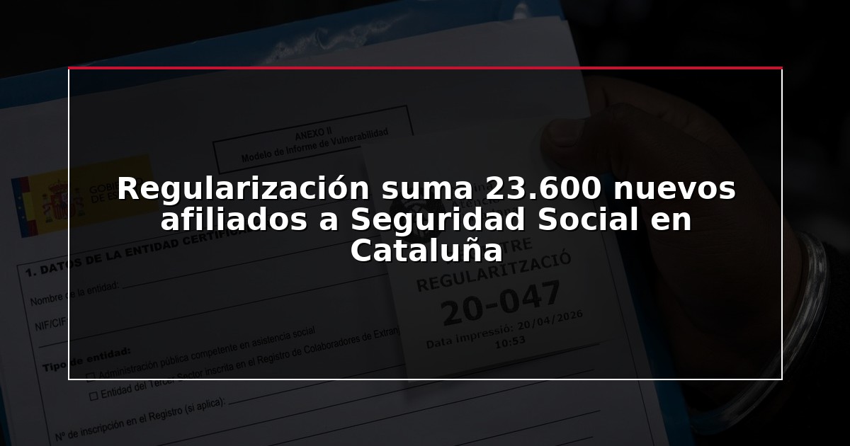 Regularización suma 23.600 nuevos afiliados a Seguridad Social en Cataluña