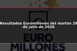 Resultados Euromillones del martes 28 de julio de 2026