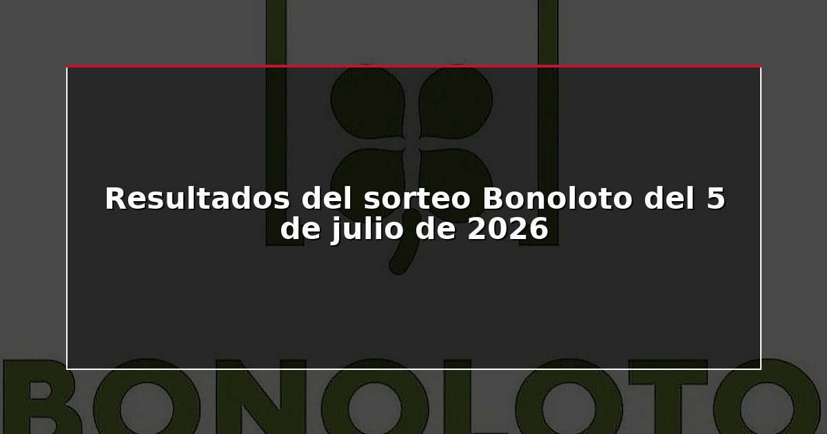 Resultados del sorteo Bonoloto del 5 de julio de 2026