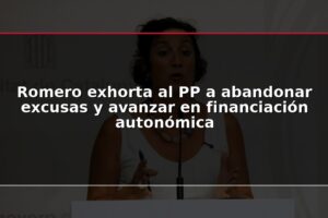 Romero exhorta al PP a abandonar excusas y avanzar en financiación autonómica