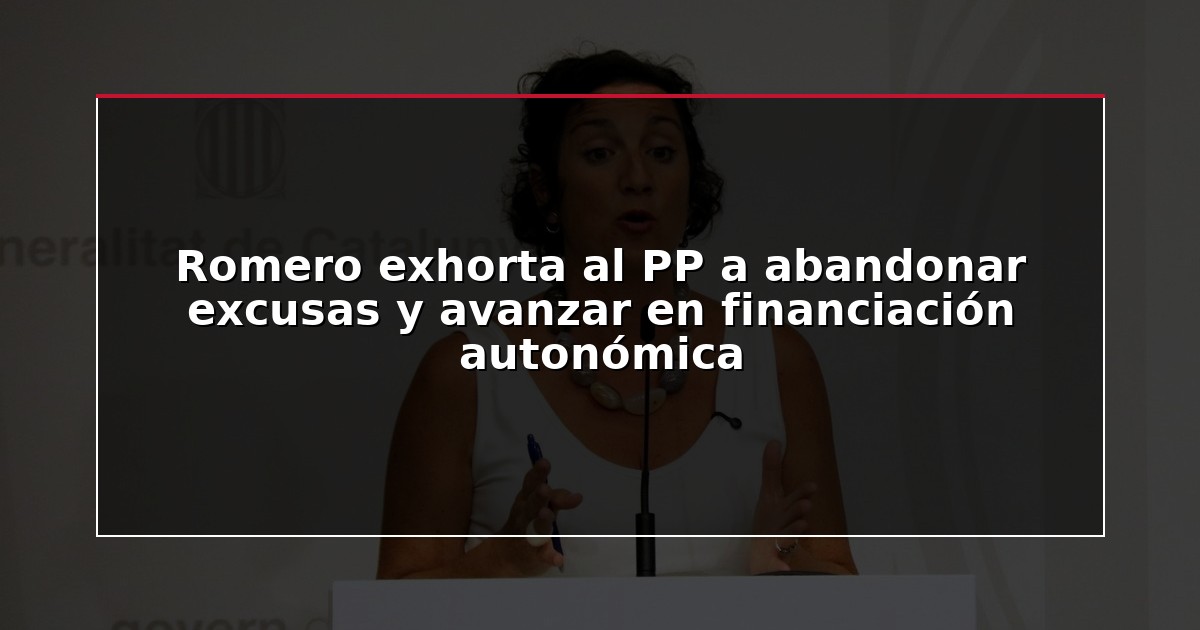 Romero exhorta al PP a abandonar excusas y avanzar en financiación autonómica