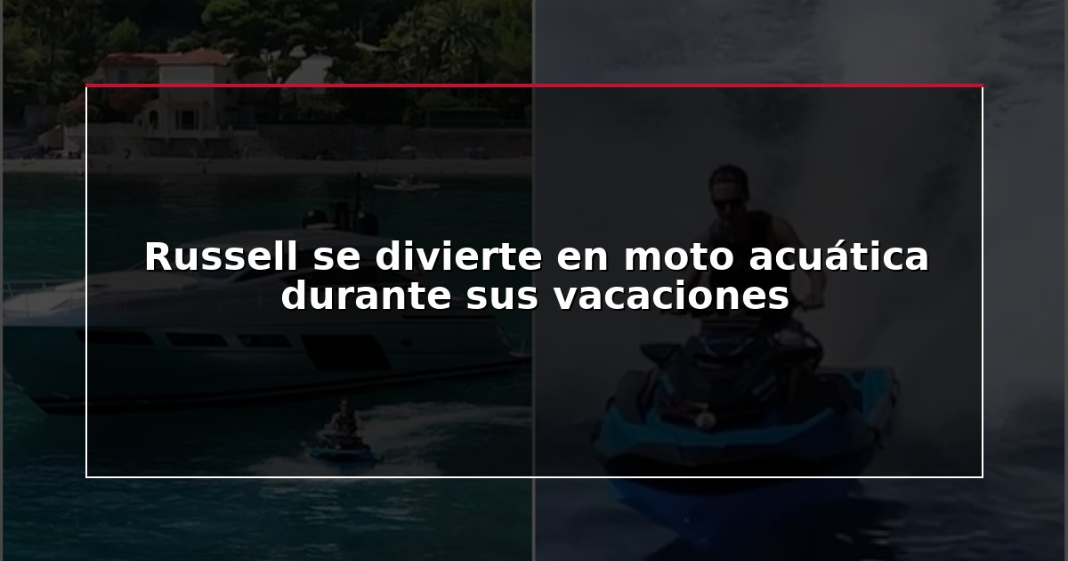 Russell se divierte en moto acuática durante sus vacaciones