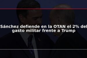 Sánchez defiende en la OTAN el 2% del gasto militar frente a Trump