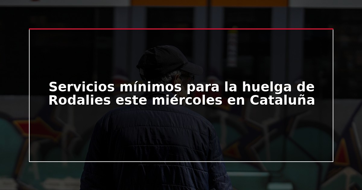 Servicios mínimos para la huelga de Rodalies este miércoles en Cataluña