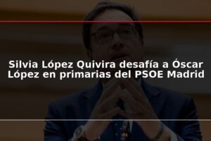 Silvia López Quivira desafía a Óscar López en primarias del PSOE Madrid