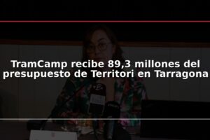 TramCamp recibe 89,3 millones del presupuesto de Territori en Tarragona