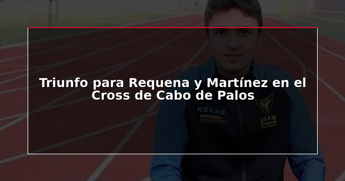 Triunfo para Requena y Martínez en el Cross de Cabo de Palos