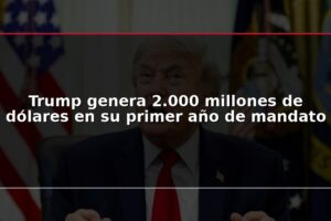 Trump genera 2.000 millones de dólares en su primer año de mandato