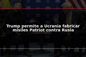 Trump permite a Ucrania fabricar misiles Patriot contra Rusia