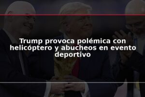 Trump provoca polémica con helicóptero y abucheos en evento deportivo