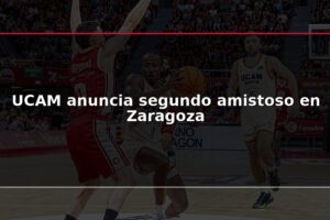 UCAM anuncia segundo amistoso en Zaragoza