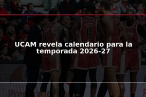UCAM revela calendario para la temporada 2026-27
