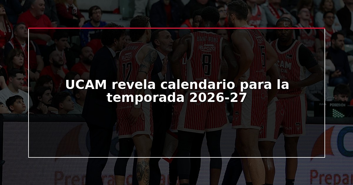 UCAM revela calendario para la temporada 2026-27