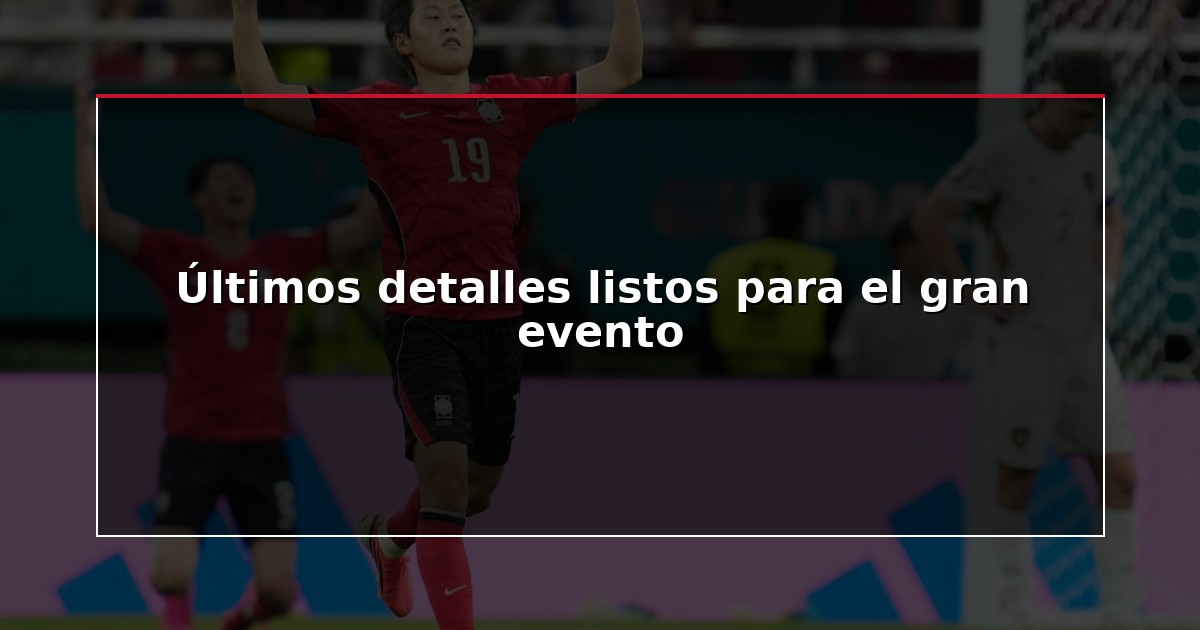 Últimos detalles listos para el gran evento