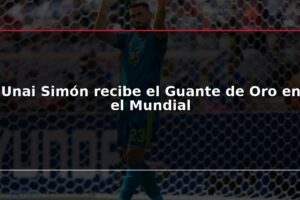 Unai Simón recibe el Guante de Oro en el Mundial