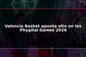 Valencia Basket apunta alto en los Phygital Games 2026