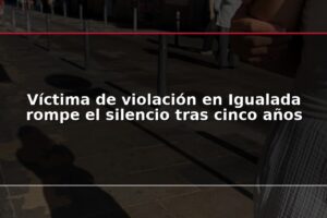 Víctima de violación en Igualada rompe el silencio tras cinco años