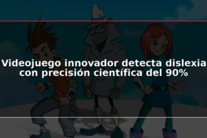 Videojuego innovador detecta dislexia con precisión científica del 90%