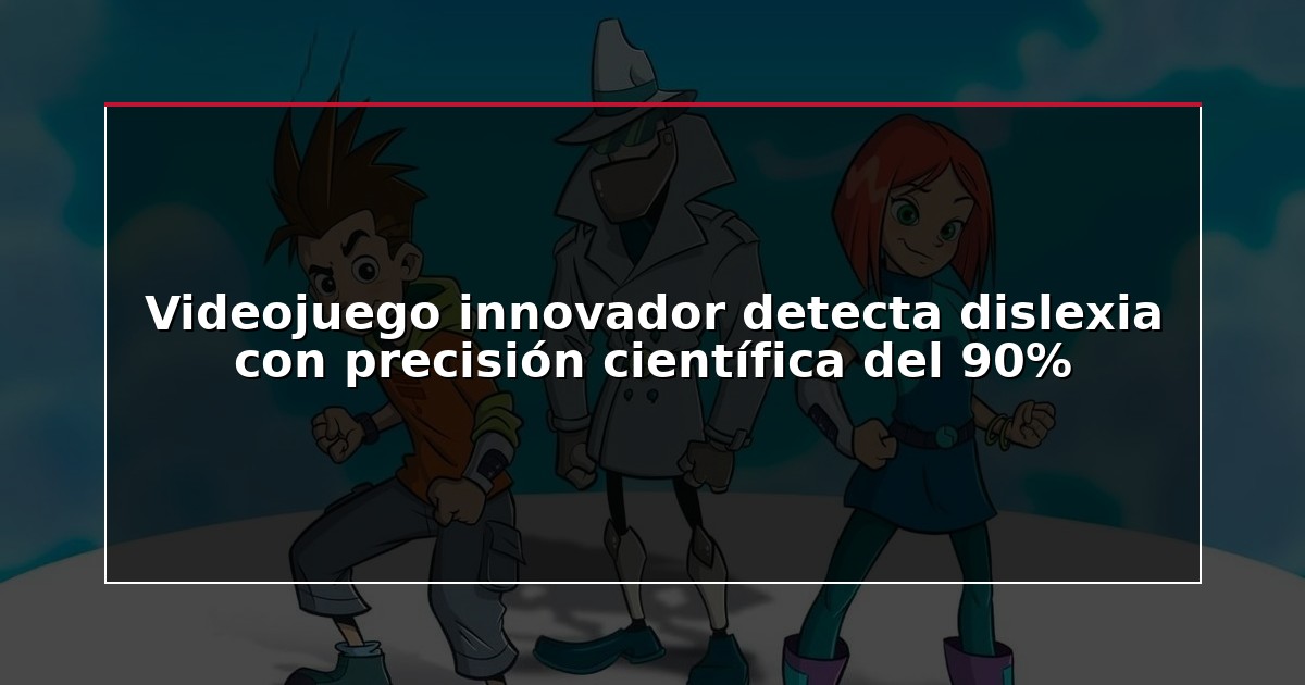 Videojuego innovador detecta dislexia con precisión científica del 90%