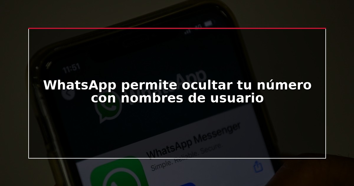 WhatsApp permite ocultar tu número con nombres de usuario