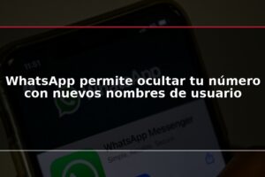WhatsApp permite ocultar tu número con nuevos nombres de usuario