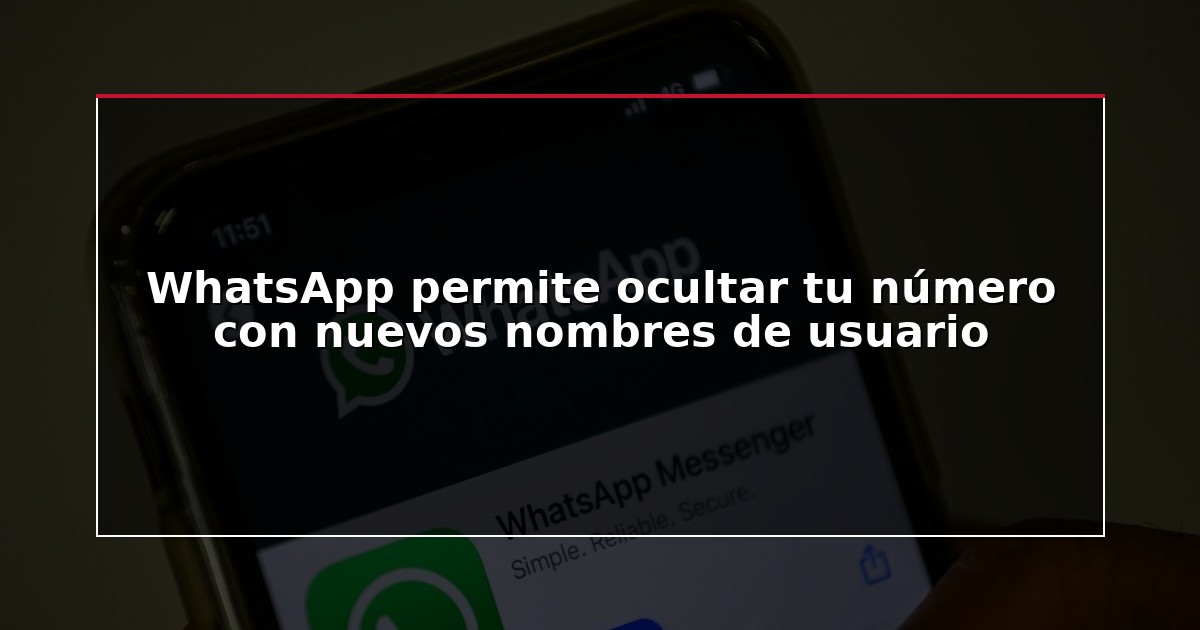 WhatsApp permite ocultar tu número con nuevos nombres de usuario