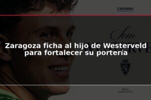 Zaragoza ficha al hijo de Westerveld para fortalecer su portería